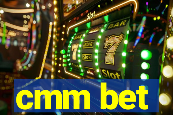 cmm bet